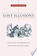 Lost Illusions The Politics Of Publishing In Nineteenthcentury France Christine Haynes