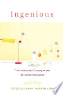 Ingenious The Unintended Consequences Of Human Innovation Peter Gluckman