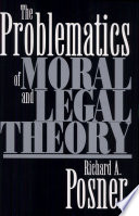 The Problematics Of Moral And Legal Theory Richard A Posner
