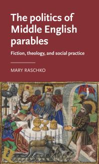 The Politics Of Middle English Parables Fiction Theology And Social Practice 1st Edition Mary Raschko