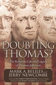 Doubting Thomas The Religious Life And Legacy Of Thomas Jefferson Mark A Beliles Jerry Newcombe Garrett Ward Sheldon Peter A Lillback