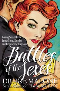 Battles Of The Sexes Raising Sexual Iq To Lower Sexual Conflict And Empower Lasting Love Joe Malone Sarah Achelpohl Harris
