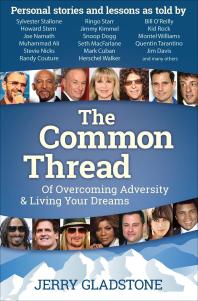 The Common Thread Of Overcoming Adversity And Living Your Dreams Jerry Gladstone Snoop Dogg Sylvester Stallone Howard Stern Joe Namath Muhammad Ali Stevie Nicks Randy Couture Ringo Starr Jimmy Kimmel