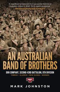 An Australian Band Of Brothers Don Company Second 43rd Battalion 9th Division Mark Johnston