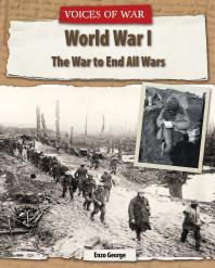 World War I The War To End All Wars 1st Edition Enzo George