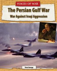 The Persian Gulf War War Against Iraqi Aggression 1st Edition Enzo George