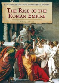The Rise Of The Roman Empire 1st Edition Zachary Anderson
