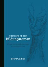 A History Of The Bildungsroman From Ancient Beginnings To Romanticism 1st Edition Petru Golban