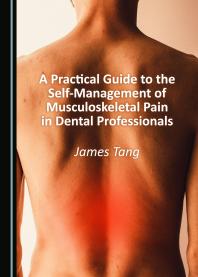 A Practical Guide To The Selfmanagement Of Musculoskeletal Pain In Dental Professionals 1st Edition James Tang