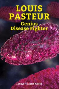 Louis Pasteur Genius Disease Fighter 1st Edition Linda Wasmer Smith