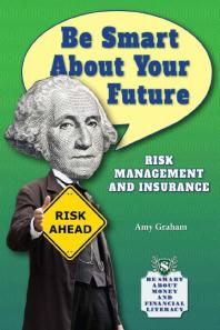 Be Smart About Your Future Risk Management And Insurance 1st Edition Amy Graham