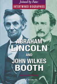 Abraham Lincoln And John Wilkes Booth 1st Edition Donna M Bozzone