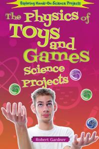 The Physics Of Toys And Games Science Projects 1st Edition Robert Gardner