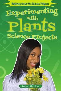 Experimenting With Plants Science Projects 1st Edition Robert Gardner