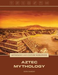 Aztec Mythology 1st Edition Don Nardo Stephen Currie