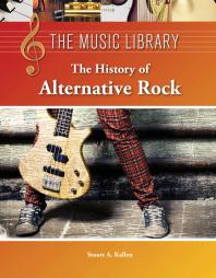 The History Of Alternative Rock 1st Edition Stuart A Kallen