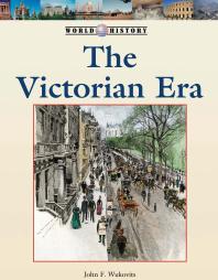 The Victorian Era 1st Edition John F Wukovits