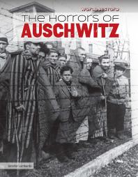 The Horrors Of Auschwitz 1st Edition Jennifer Lombardo David Robson