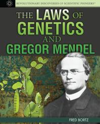 The Laws Of Genetics And Gregor Mendel 1st Edition Fred Bortz