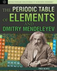 The Periodic Table Of Elements And Dmitry Mendeleyev 1st Edition Fred Bortz
