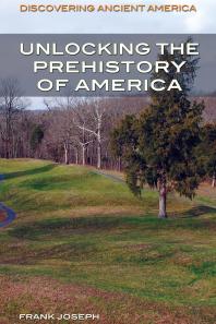 Unlocking The Prehistory Of America 1st Edition Frank Joseph