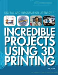 Incredible Projects Using 3d Printing 1st Edition Joe Greek