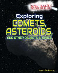 Exploring Comets Asteroids And Other Objects In Space 1st Edition Nancy Dickmann
