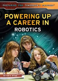 Powering Up A Career In Robotics 1st Edition Peter K Ryan