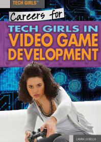 Careers For Tech Girls In Video Game Development 1st Edition Laura La Bella