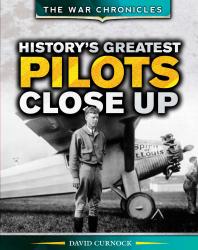 Historys Greatest Pilots Close Up 1st Edition David Curnock