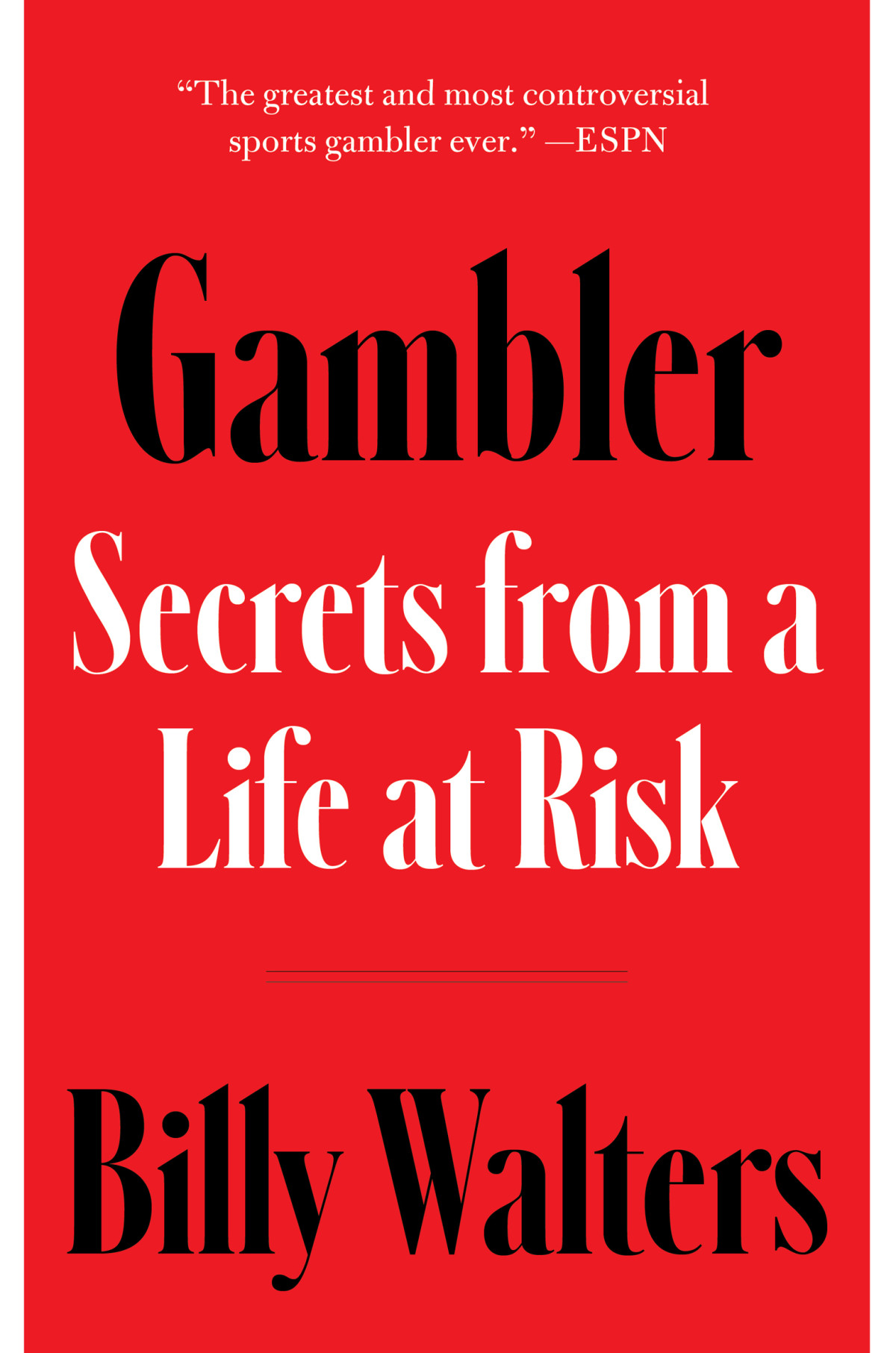 Gambler Secrets From A Life At Risk Billy Walters