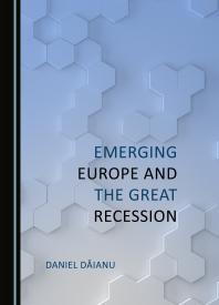 Emerging Europe And The Great Recession 1st Edition Daniel Dianu