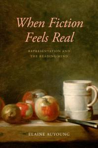 When Fiction Feels Real Representation And The Reading Mind Elaine Auyoung