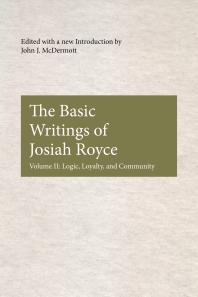 The Basic Writings Of Josiah Royce Volume Ii Logic Loyalty And Community 1st Edition John J Mcdermott
