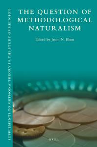 The Question Of Methodological Naturalism 1st Edition Jason N Blum