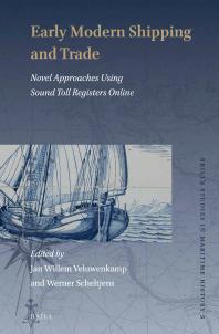 Early Modern Shipping And Trade Novel Approaches Using Sound Toll Registers Online 1st Edition Jan Willem Veluwenkamp Werner Scheltjens