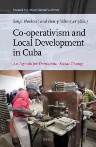 Cooperativism And Local Development In Cuba An Agenda For Democratic Social Change 1st Edition Sonja Novkovi Henry Veltmeyer