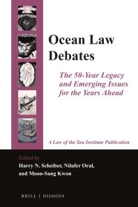 Ocean Law Debates The 50year Legacy And Emerging Issues For The Years Ahead 1st Edition Harry N Scheiber Nilufer Oral Moonsang Kwon