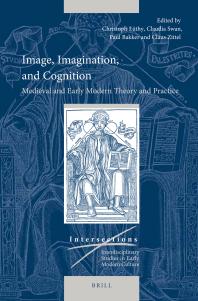 Image Imagination And Cognition Medieval And Early Modern Theory And Practice 1st Edition Christoph Lüthy Claudia Swan Paul J J M Bakker Claus Zittel