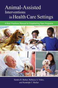 Animalassisted Interventions In Health Care Settings A Best Practices Manual For Establishing New Programs Sandra B Barker Rebecca A Vokes Randolph T Barker