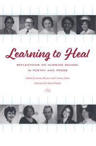 Learning To Heal Reflections On Nursing School In Poetry And Prose 1st Edition Jeanne Bryner Cortney Davis Judy Schaefer