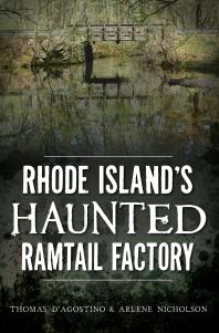 Rhode Islands Haunted Ramtail Factory Thomas Dagostino Arlene Nicholson