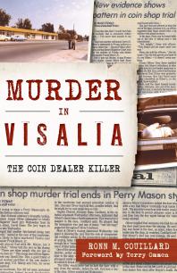 Murder In Visalia The Coin Dealer Killer Ronn M Couillard Terry Ommen