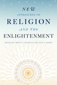 New Approaches To Religion And The Enlightenment Brett C Mcinelly Paul E Kerry