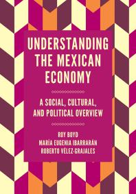 Understanding The Mexican Economy A Social Cultural And Political Overview 1st Edition Roy Boyd Maria Eugenia Ibarrarn Roberto Vlezgrajales