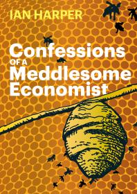 Confessions Of A Meddlesome Economist Ian Harper