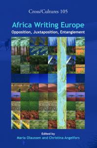 Africa Writing Europe Opposition Juxtaposition Entanglement 1st Edition Maria Olaussen Christina Angelfors