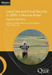 Land Use And Food Security In 2050 A Narrow Road Agrimondeterra Chantal Le Moul Marie De Lattregasquet Olivier Mora