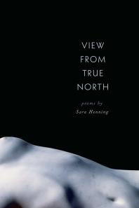 View From True North 1st Edition Sara Henning