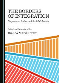 The Borders Of Integration Empowered Bodies And Social Cohesion 1st Edition Bianca Maria Pirani